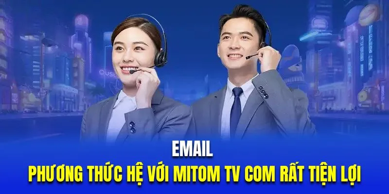 Email là phương thức hệ với mitom tv com rất tiện lợi 
