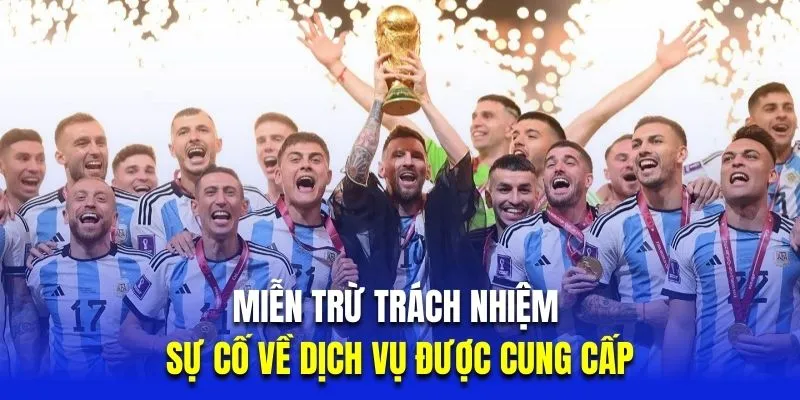 Miễn trừ trách nhiệm với sự cố về dịch vụ được cung cấp