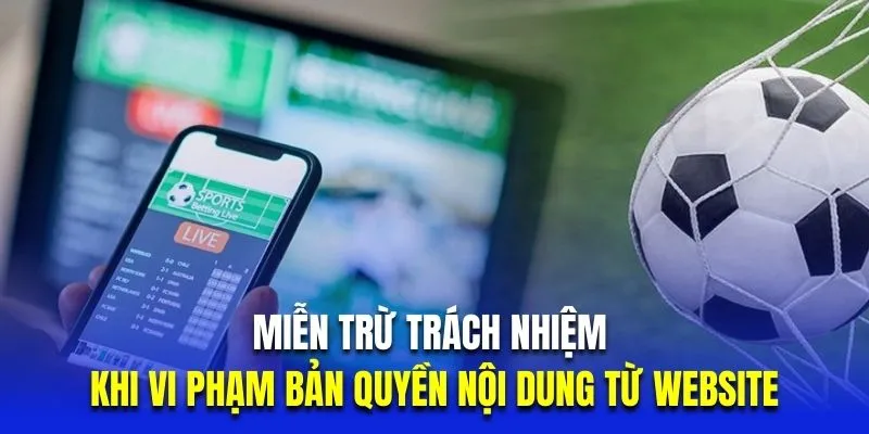 Miễn trừ trách nhiệm khi vi phạm bản quyền nội dung từ website